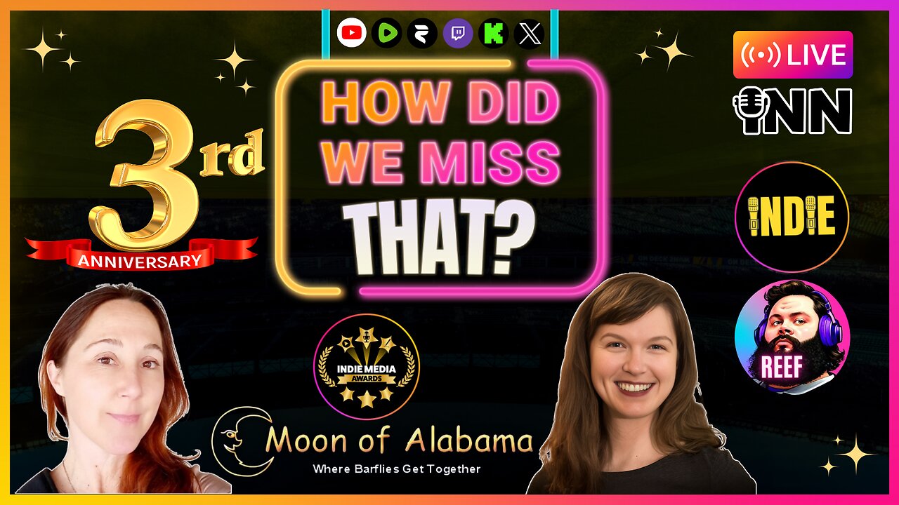 Whitney Webb | Moon of Alabama | Eva Bartlett | 3rd Anniversary Show #HowDidWeMissThat #HDWMT 126