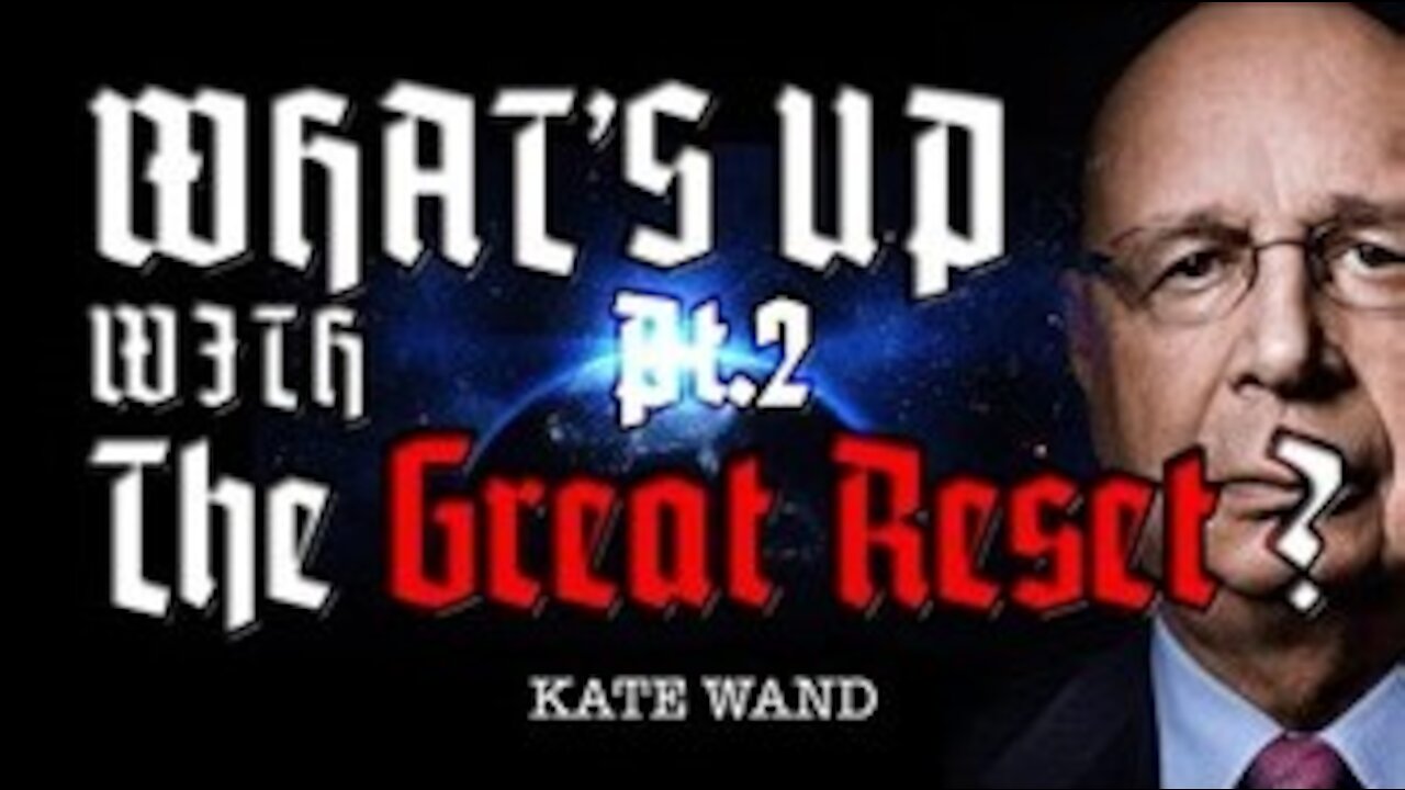 What's Up With The Great Reset - Part 2 of 2