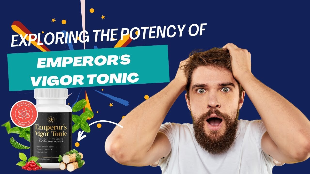 Exploring the Potency of Emperor's Vigor Tonic │ A Comprehensive Review