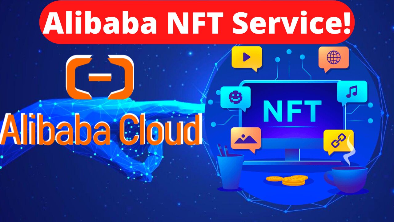 Alibaba's Cloud Branch Introduces Its Own NFT Service!