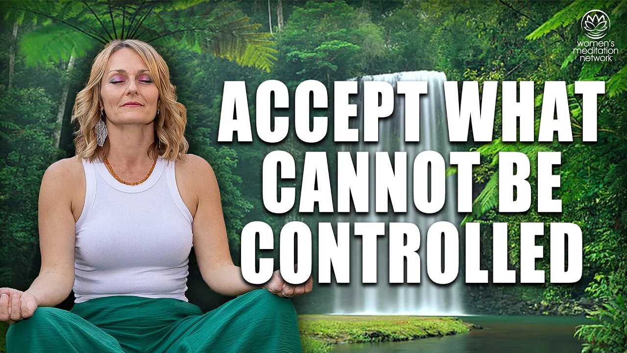 Accept What Cannot Be Controlled // Morning Meditation for Women