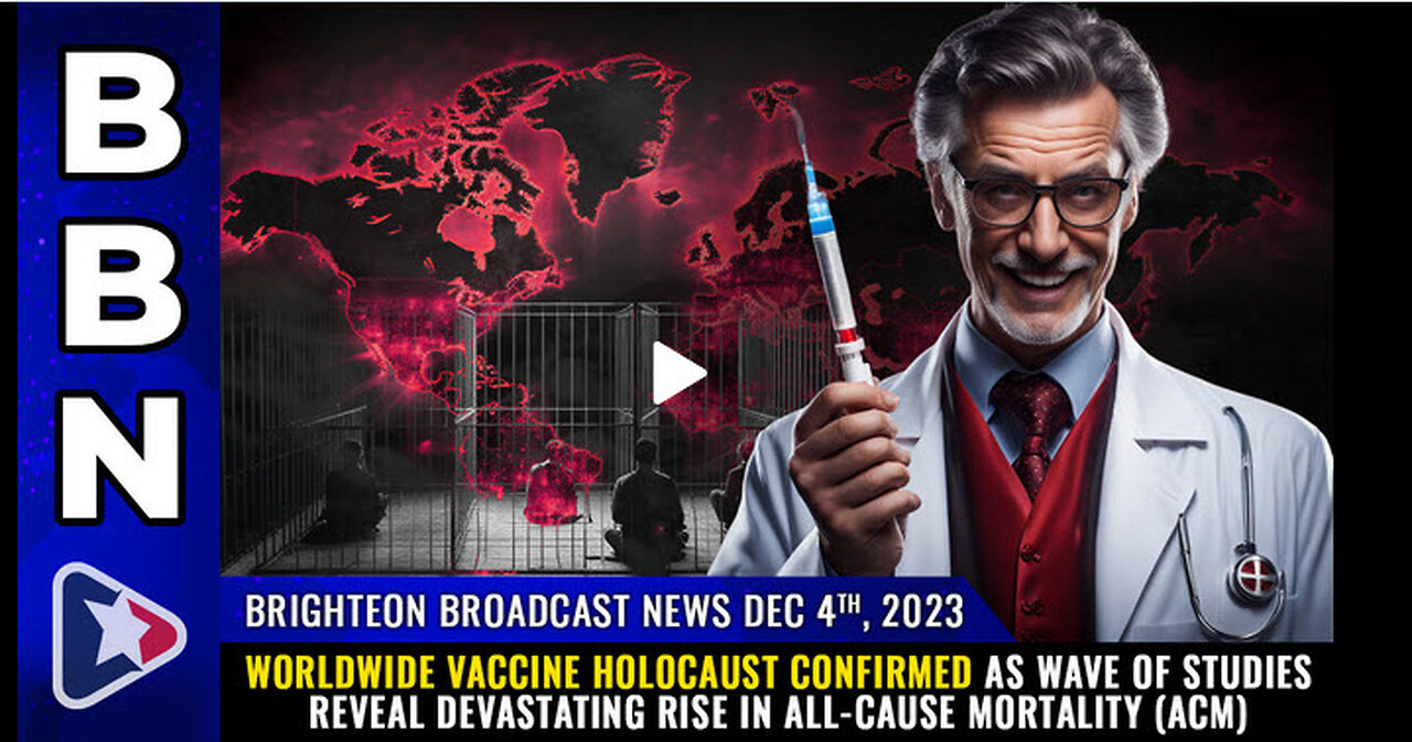 BBN, Dec 4, 2023 - Worldwide Vaccine Holocaust CONFIRMED..