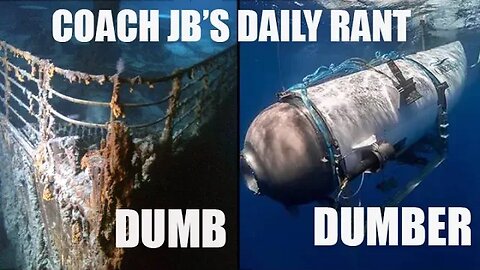 TITANIC SUB LOST AT SEA! | COACH JB'S DAILY RANT