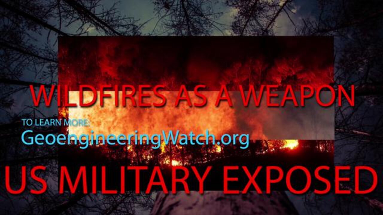 Breaking News: Wildfires As A Weapon, Us Military Exposed