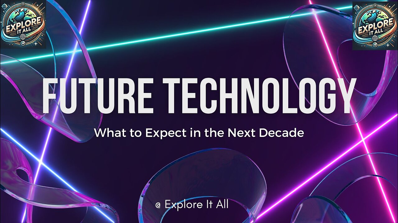 The Future of Technology: What to Expect in the Next Decade