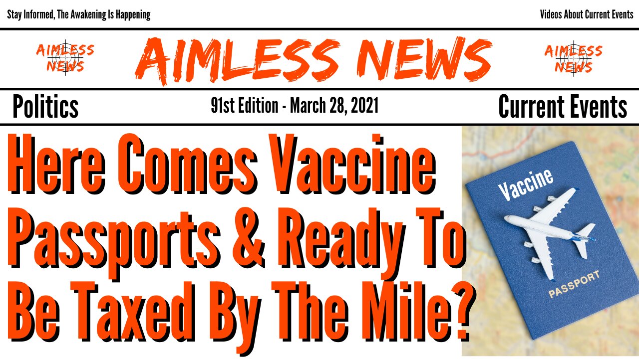 Here Comes Vaccine Passports & Ready To Be Taxed By The Mile?