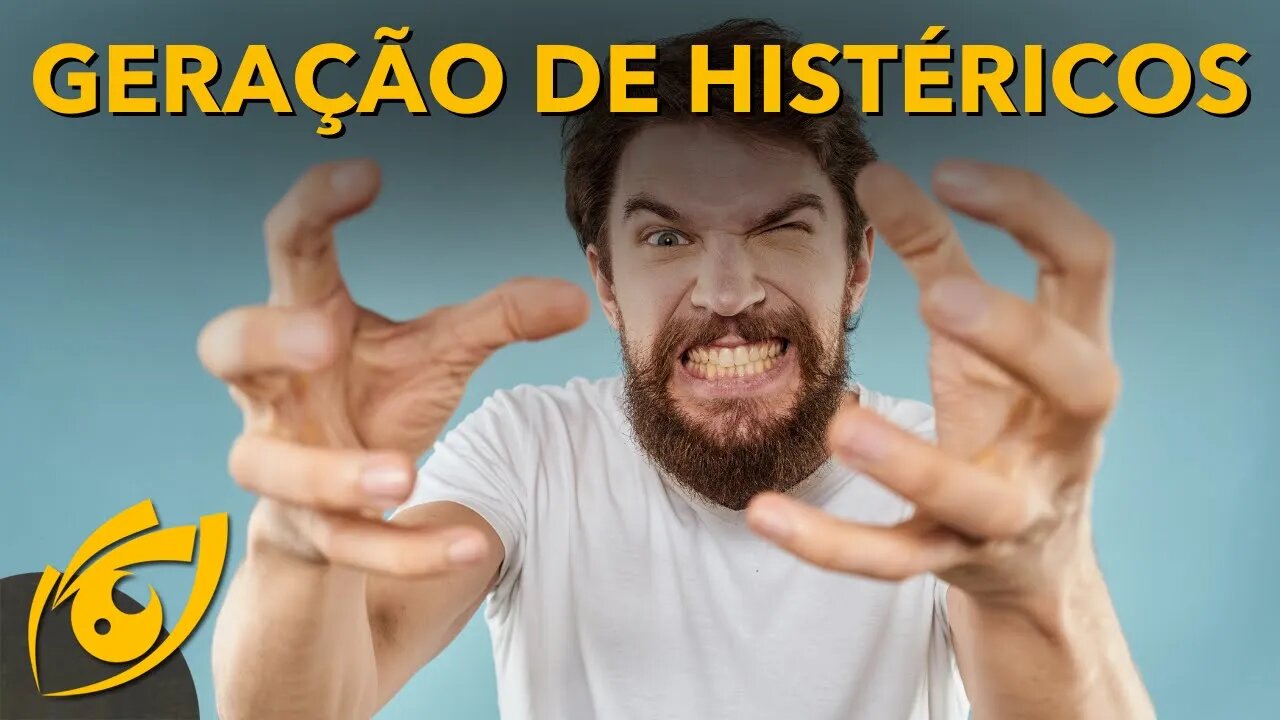 A GERAÇÃO de HISTÉRICOS criada pela ESQUERDA