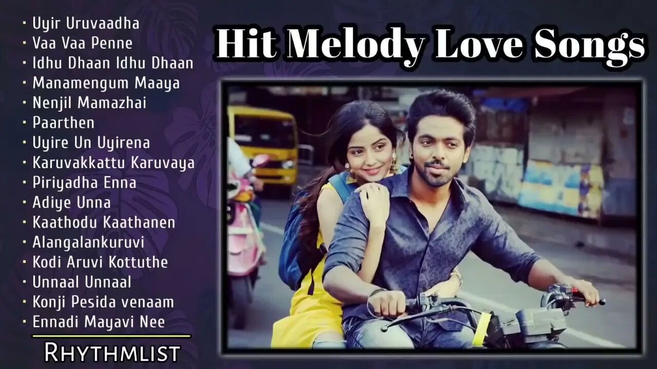 Hit Melody Love Songs Tamil Hit Love Songs New Hit List New Love Songs Love Oh Love