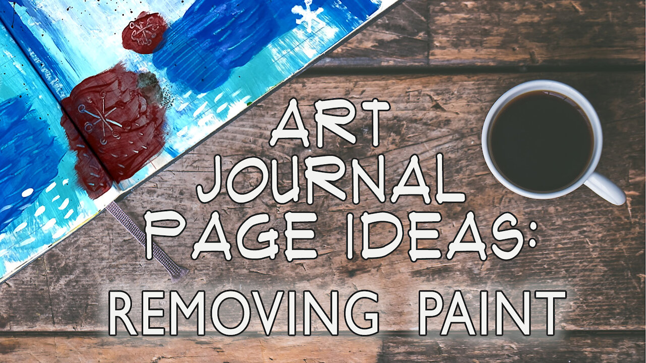 Art Journal Page Ideas: Removing Paint Technqiue (Sgrafitto)