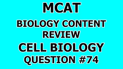 MCAT Biology Content Review Cell Biology Question #74