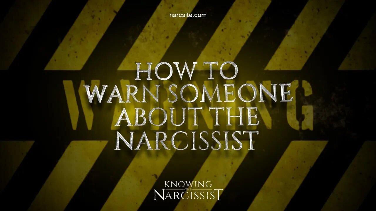 How To Warn Someone About the Narcissist