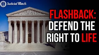 FLASHBACK: Defend the Right to Life!