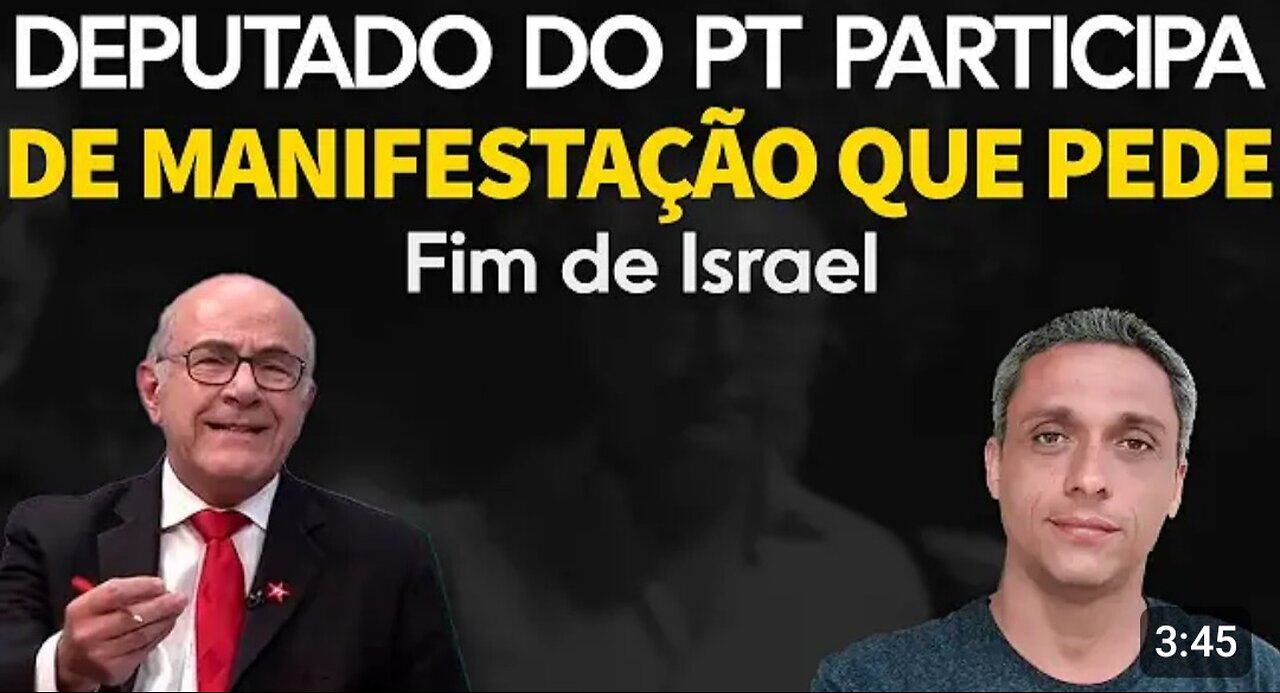 in Brazil, the Left and PT deputy call for the end of Israel in demonstration