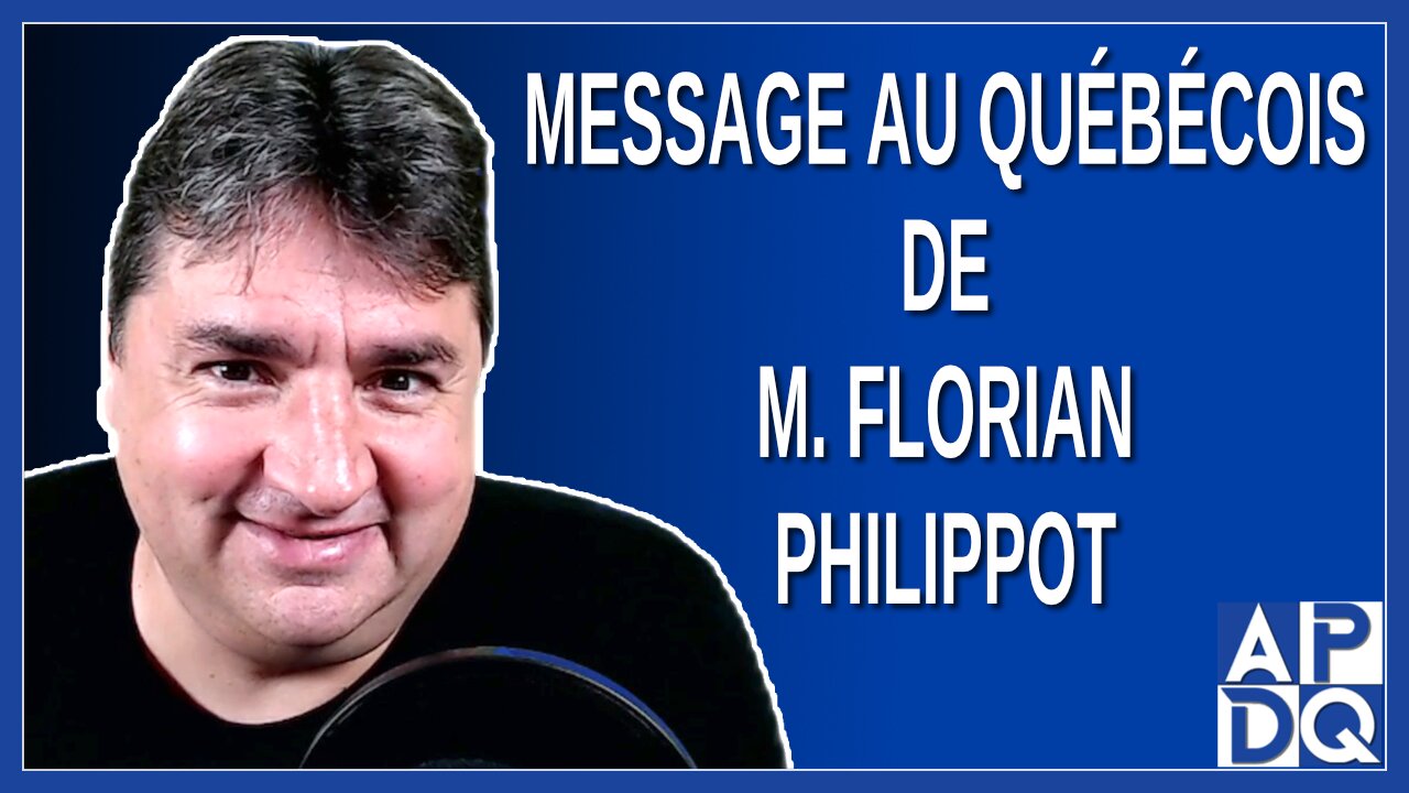 Un message au québécois du français M. Florian Philippot