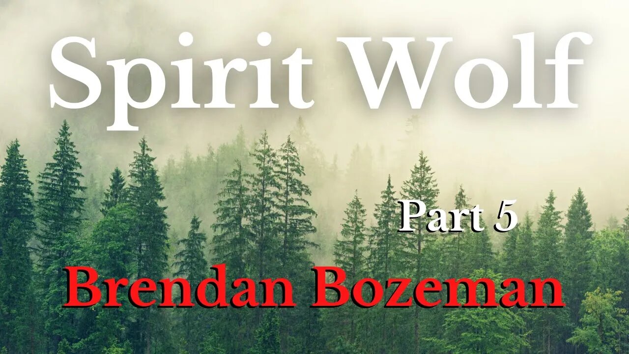 Spirit Wolf, Part 5, by Brendan Bozeman (5/5)