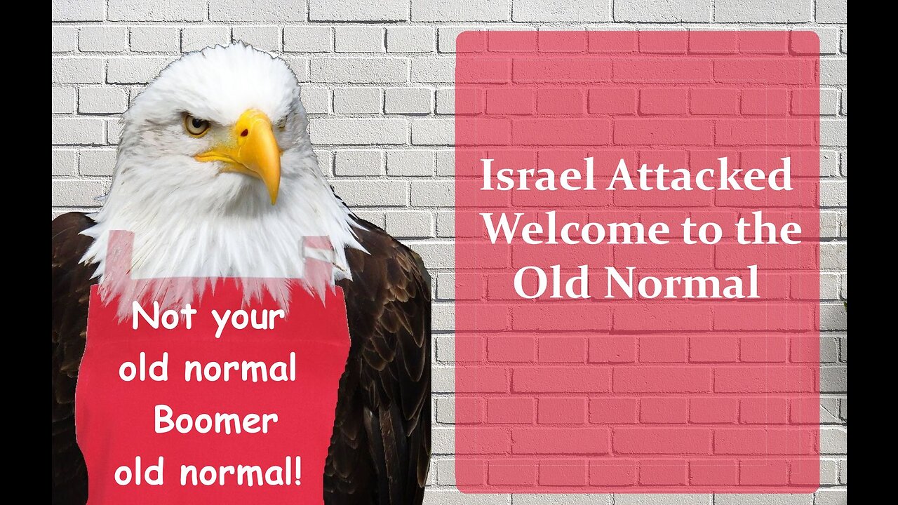 Israel Attacked - Welcome to the Old Normal