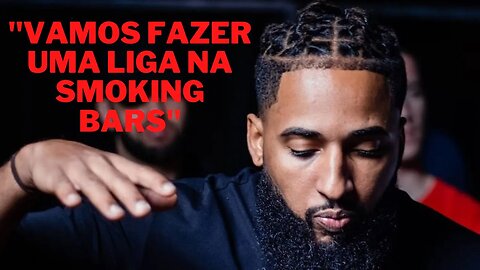 Edi ventura "Vamos fazer uma liga na Smoking Bars"