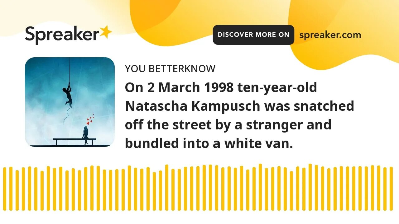 On 2 March 1998 ten-year-old Natascha Kampusch was snatched off the street by a stranger and bundled