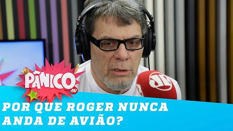 Roger Moreira explica por que NUNCA anda de avião
