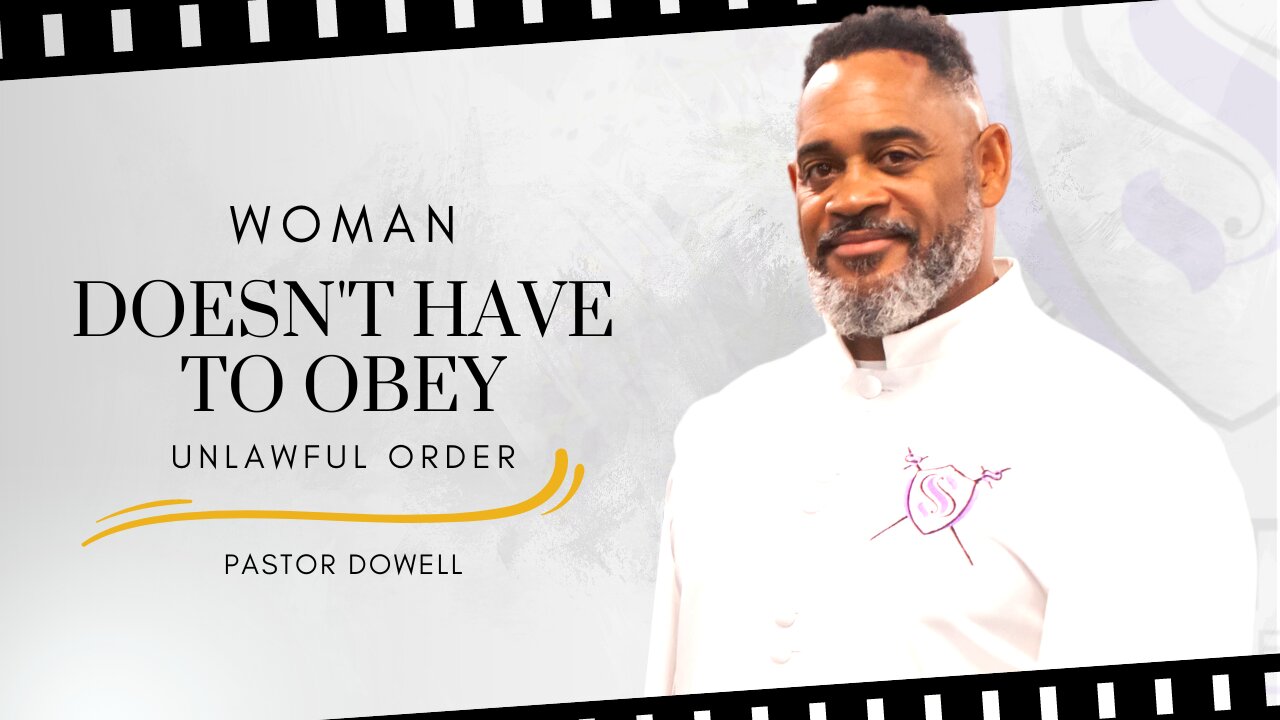 Woman Doesn't Have To Obey Unlawful Order | Pastor Dowell
