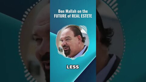 @Ben Mallah On the Future of Real Estate!