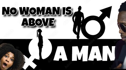 IS THIS A TRUE STATEMENT? NO WOMAN IS ABOVE A MAN