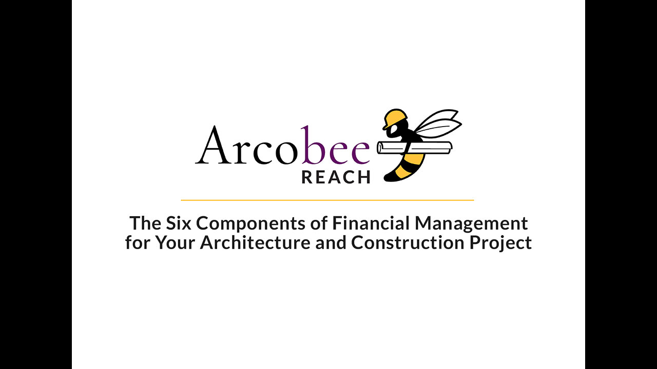 004 - Six Key Components of Financial Management On Your Architecture & Construction Project