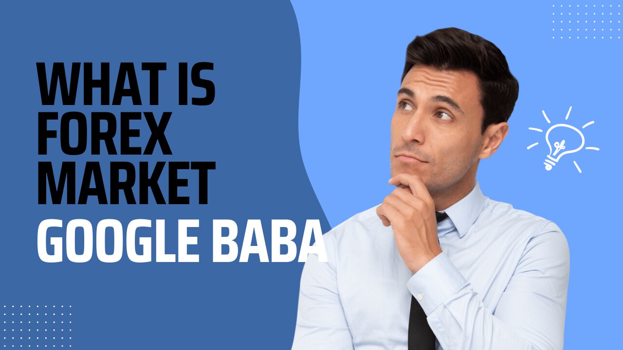 What is Forex Market Basic information