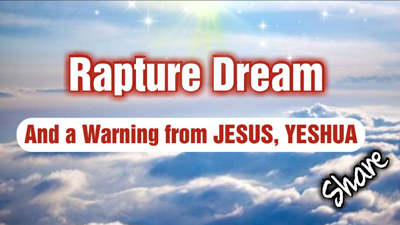 #Rapture dream and a #Message from #Jesus, #Yeshua #Warning - Last Days **Share**