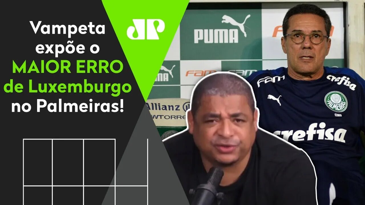 "O Luxa não fazia isso! Por que mudou?" Vampeta expõe o MAIOR ERRO do Palmeiras!