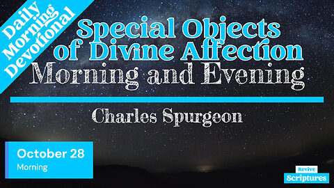 October 28 Morning Devotional | Special Objects of Divine Affection | Charles Spurgeon