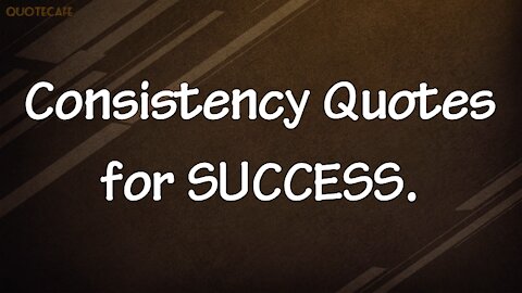 Consistency Quotes..