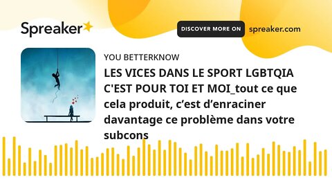 LES VICES DANS LE SPORT LGBTQIA C'EST POUR TOI ET MOI_tout ce que cela produit, c’est d’enraciner da