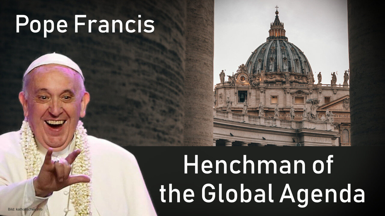 Pope Francis: Henchman of the global UN Agenda