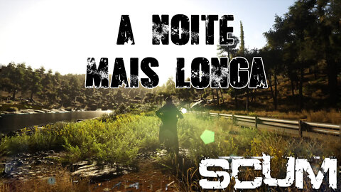 A Noite Mais Longa | SCUM |