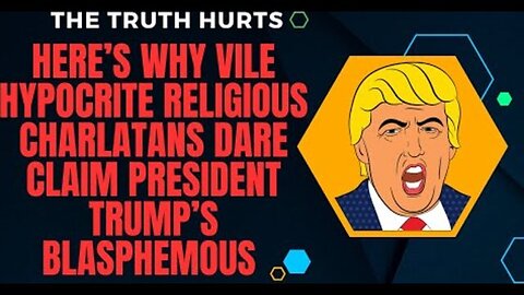 HERE’S WHY VILE HYPOCRITE RELIGIOUS CHARLATANS DARE CLAIM PRESIDENT TRUMP’S BLASPHEMOUS