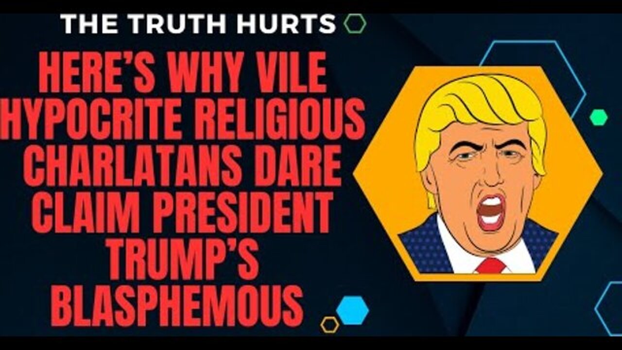 HERE’S WHY VILE HYPOCRITE RELIGIOUS CHARLATANS DARE CLAIM PRESIDENT TRUMP’S BLASPHEMOUS
