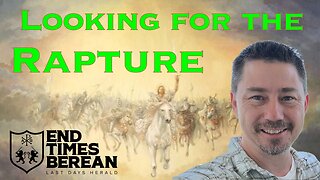 Looking for the Rapture -- The Return of Jesus is Near