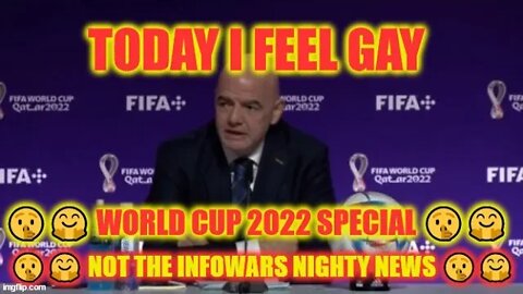🤫🤗 Today I Feel Gay 🤫🤗Gay World Cup 2022 SPECIAL 🤫🤗 Not The Infowars Nighty News 🤫🤗 #2022worldcup