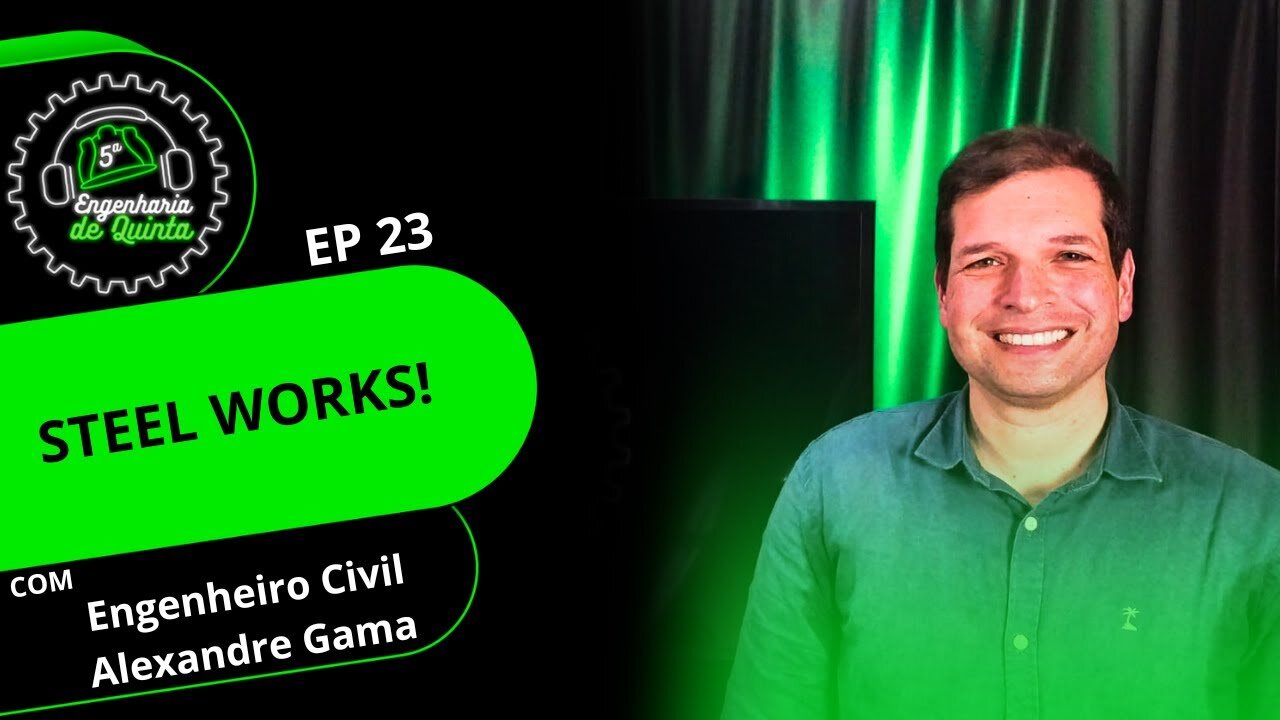 Engenharia de 5ª EP 23 - Steel works!