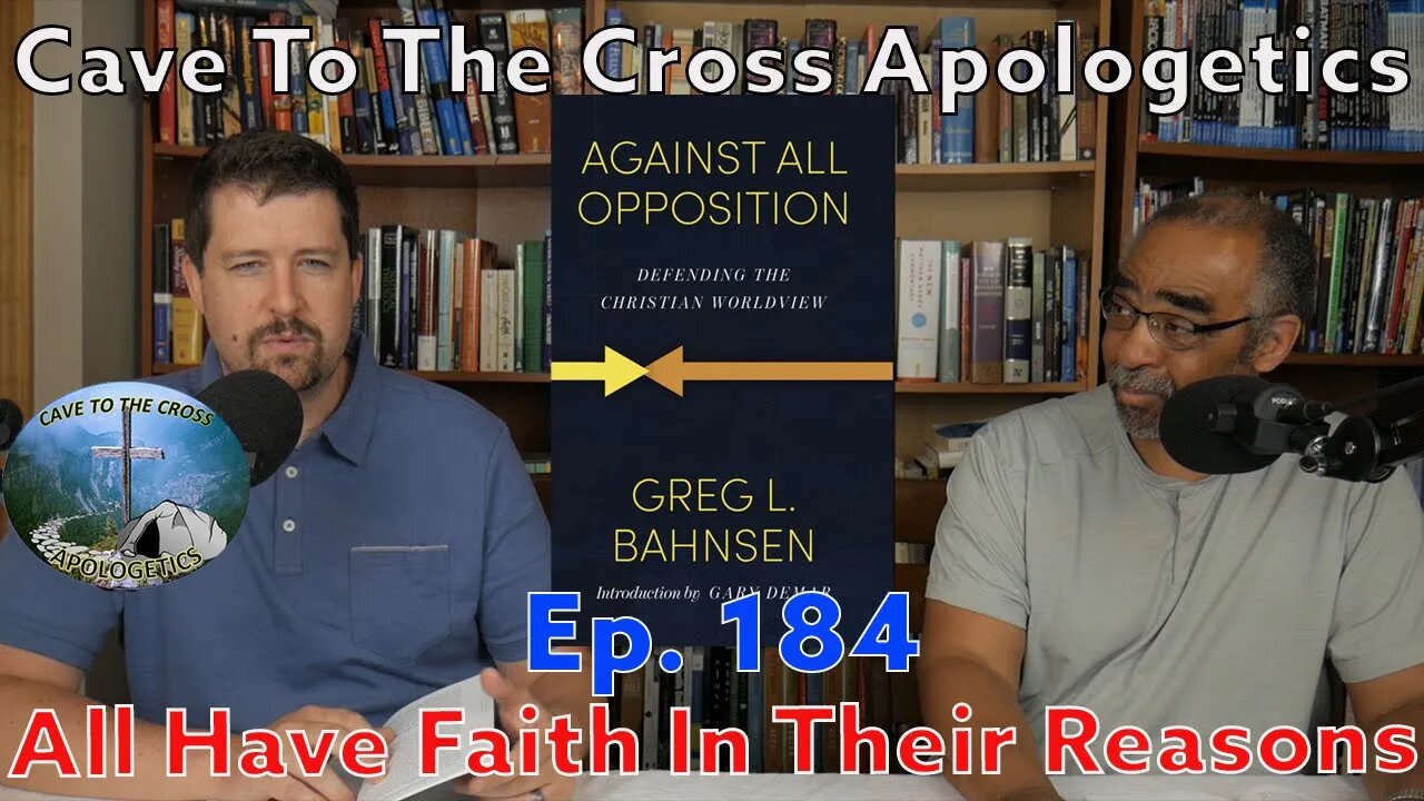 All Have Faith In Their Reasons - Ep.184 - Against All Opposition - Faith Or Reason?