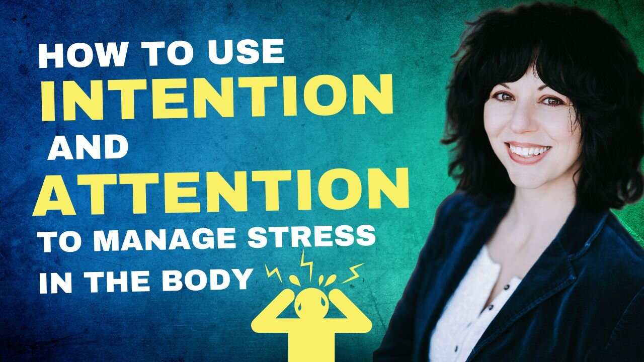 Intention and Attention: Simple Steps for Highly Sensitive People to Manage Stress Better