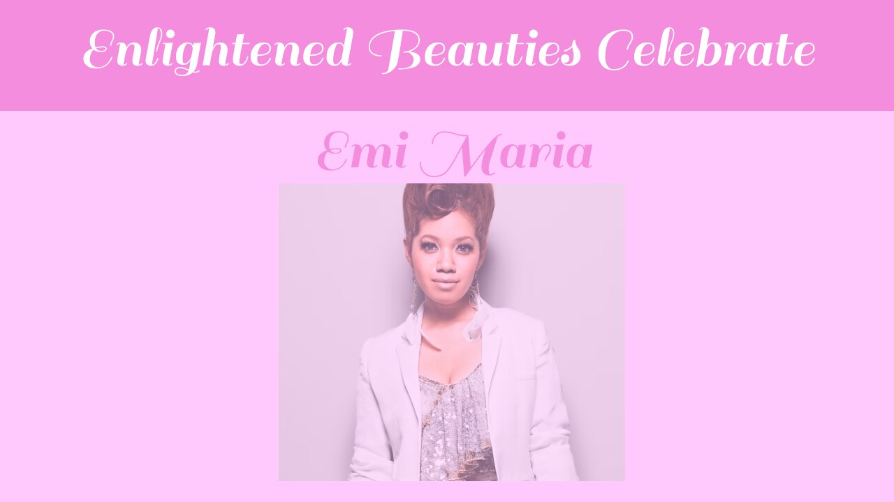 Enlightened Beauties Celebrate Emi Maria