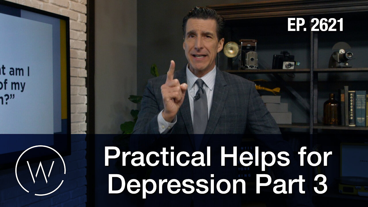 Practical Helps for Depression Part 3