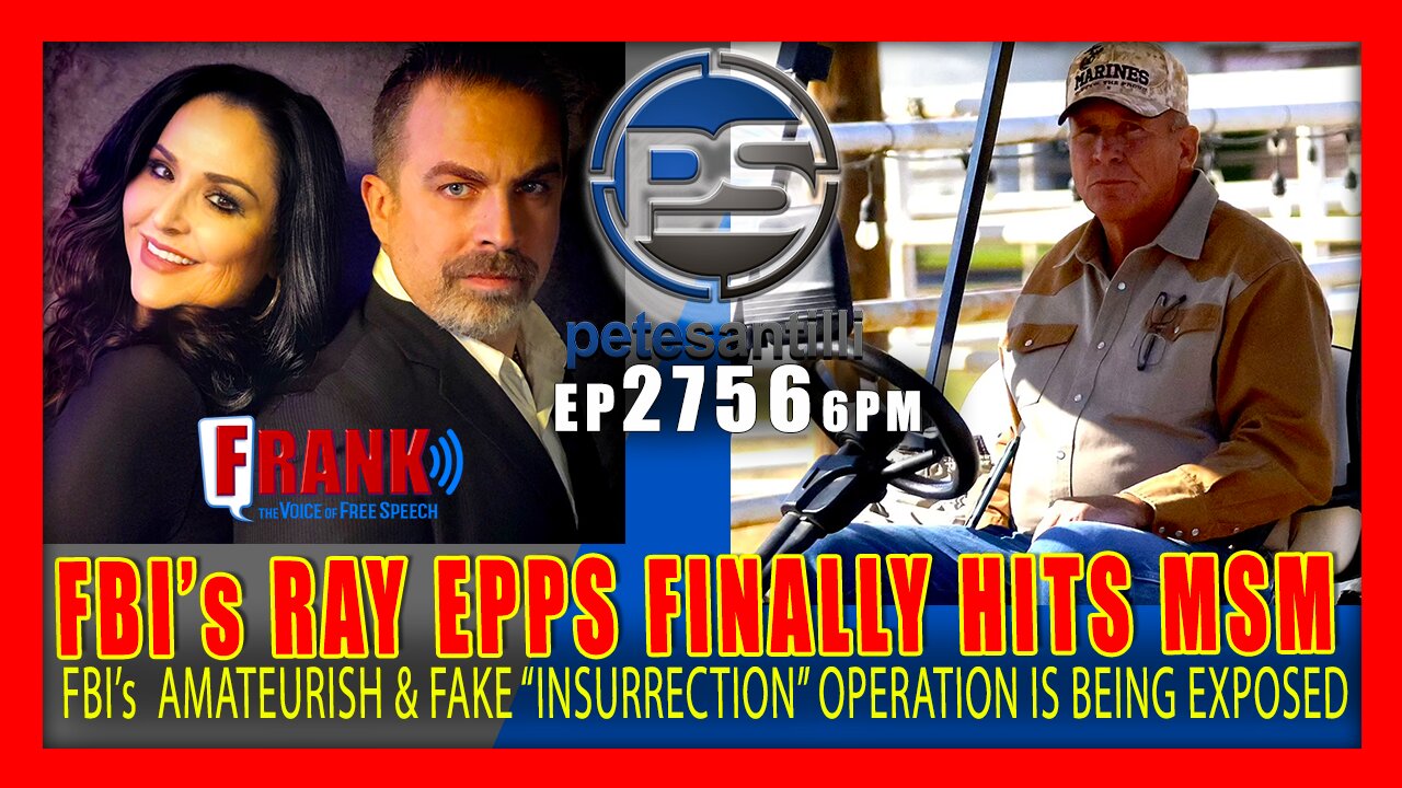 EP 2756-6PM FBI's 'RAY EPPS' FINALLY HITS THE MAIN STREAM. THEIR FAKE INSURRECTION IS BEING EXPOSED