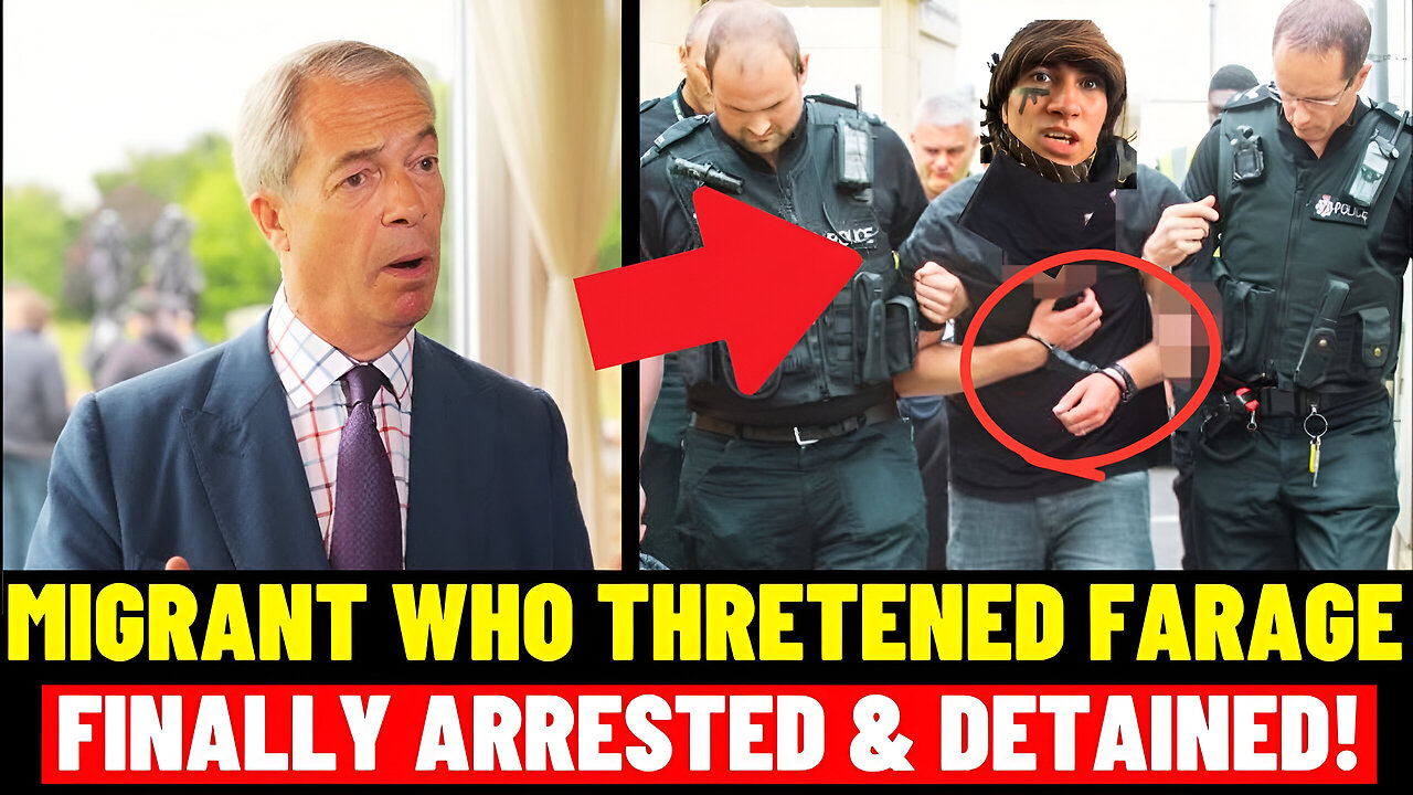 🚨 BREAKING: Migrant Who Threatened Nigel Farage ARRESTED