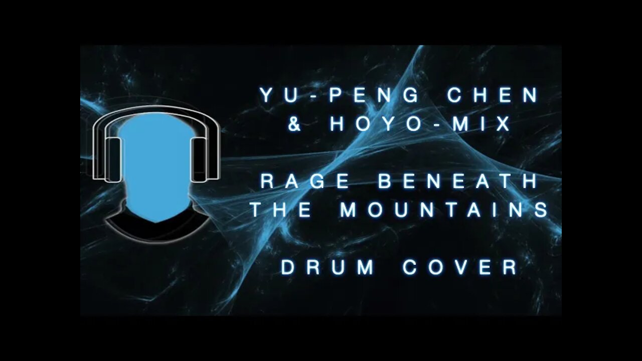 Yu Peng Chen & HOYO MIX Rage Beneath the Mountains Drum Cover