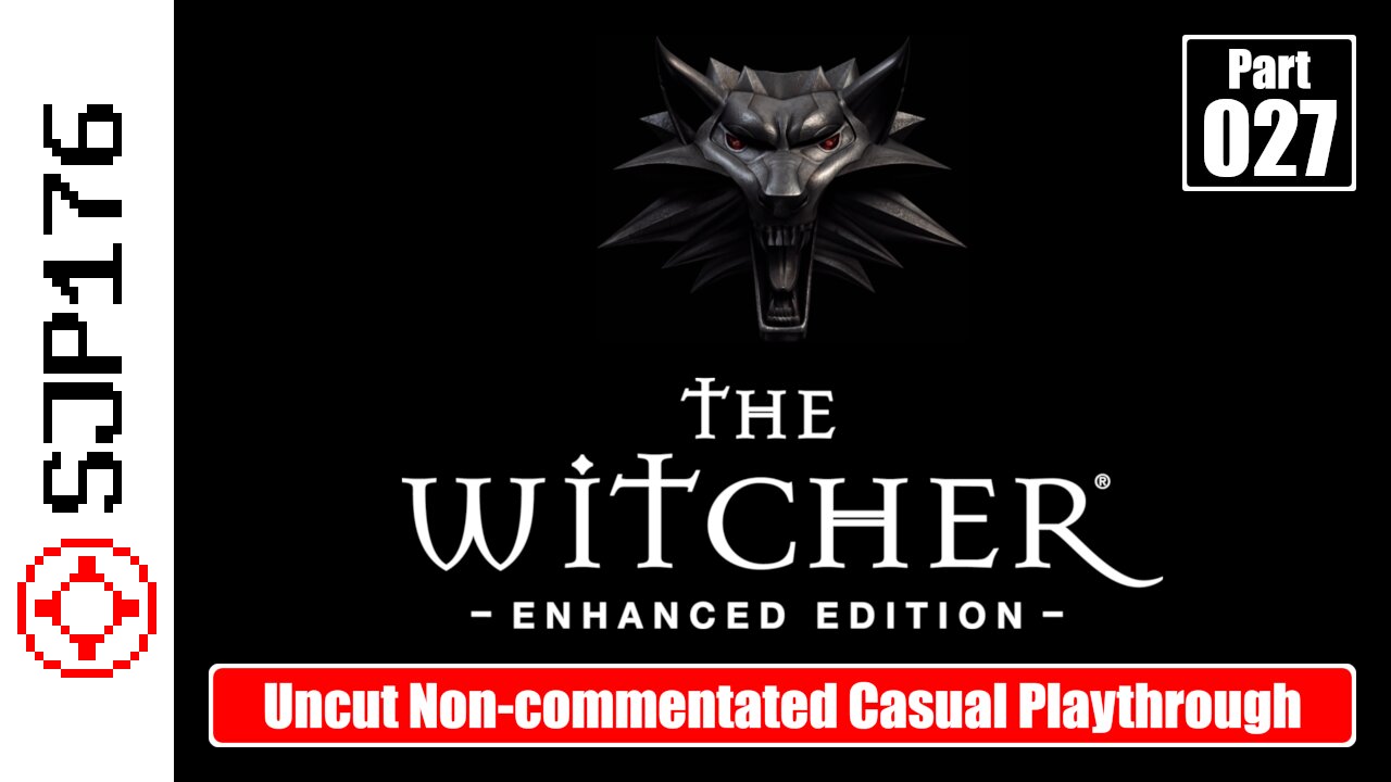 The Witcher: Enhanced Edition—Part 027—Uncut Non-commentated Casual Playthrough