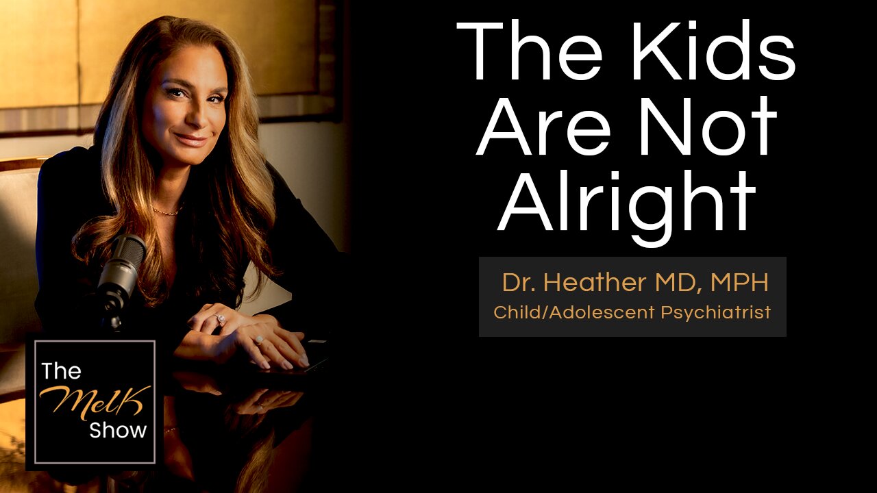 Mel K & Dr. Heather MD, MPH | The Kids Are Not Alright | 12-21-24