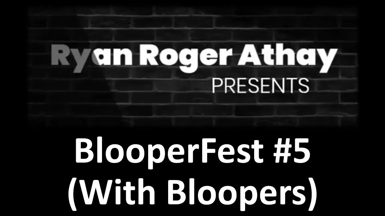 BlooperFest #5 (With Bloopers)